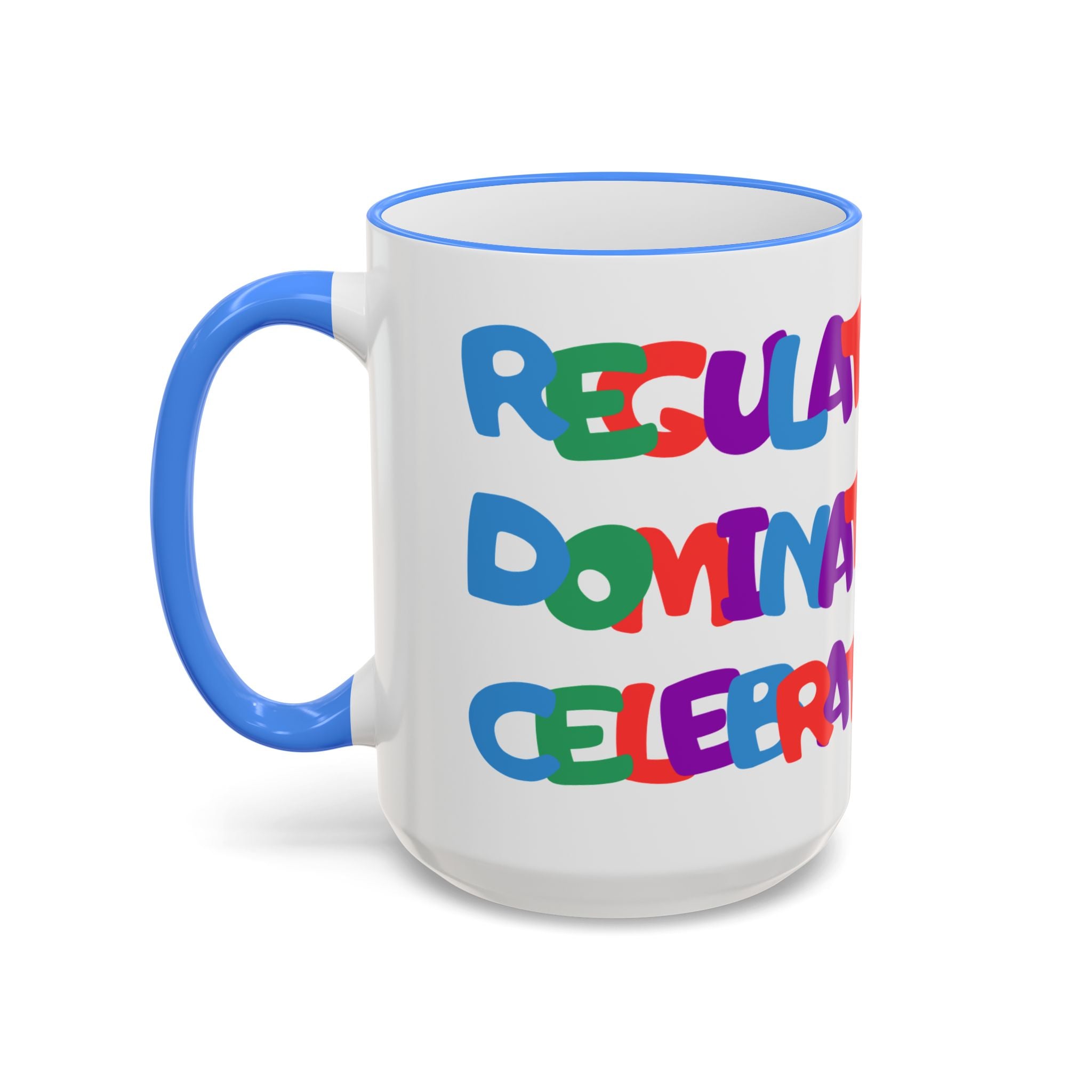 "Regulate. Dominate. Celebrate." Mug